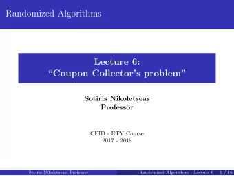 Randomized Algorithms  Lecture 6:  Coupon Collectors problem  Sotiris Nikoletseas