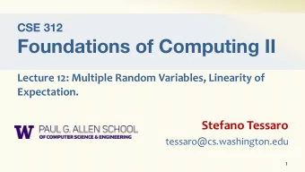 Foundations of Computing II  Lecture 12: Multiple Random Variables, Linearity of  Expectation.