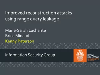 Improved reconstruction attacks  using range query leakage  Marie-Sarah Lacharit  Brice Minaud