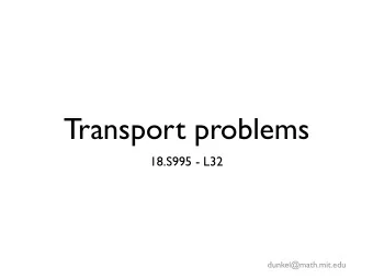 Transport problems  18.S995 - L32  dunkel@math.mit.edu  Root systems  Katifori lab, MPI Goettingen