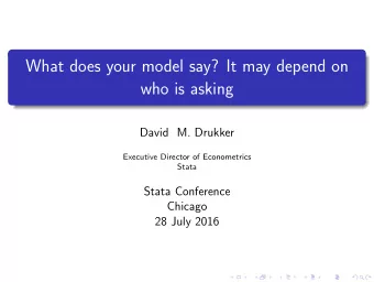 What does your model say? It may depend on  who is asking  David M. Drukker  Executive Director of
