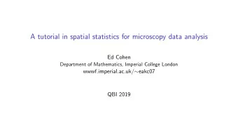 A tutorial in spatial statistics for microscopy data analysis  Ed Cohen  Department of Mathematics,