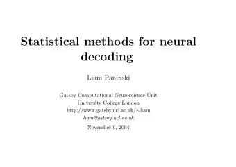 Statistical methods for neural  decoding  Liam Paninski  Gatsby Computational Neuroscience Unit