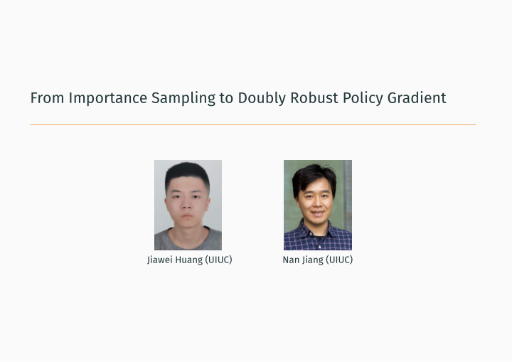 from importance sampling to doubly robust policy gradient