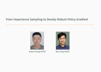 From Importance Sampling to Doubly Robust Policy Gradient  Jiawei Huang (UIUC)  Nan Jiang (UIUC)