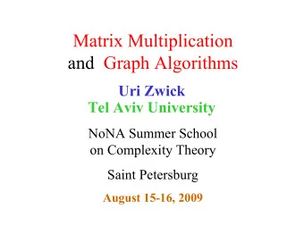 Matrix Multiplication  and Graph Algorithms  Uri Zwick  Tel Aviv University  NoNA Summer School  on