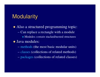 Modularity  Modularity  Also a structured programming topic:   Can replace a rectangle with a