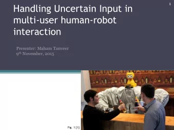 multi-user human-robot  interaction  Presenter: Maham Tanveer 9 th November, 2015  1  Fig. 1 [1]  2