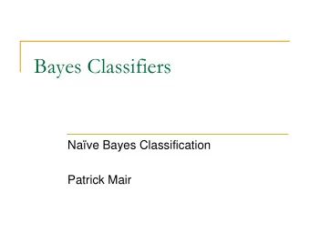 Bayes Classifiers  Nave Bayes Classification  Patrick Mair  Bayes Classifiers  Weather data