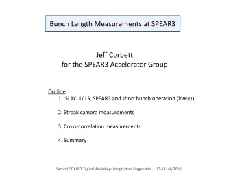 Bunch Length Measurements at SPEAR3  Jeff Corbett  for the SPEAR3 Accelerator Group  Outline  1.