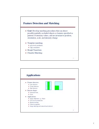 Feature Detection and Matching  Goal : Develop matching procedures that can detect  possibly