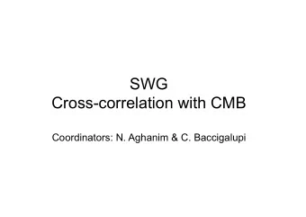 SWG  Cross-correlation with CMB  Coordinators: N. Aghanim &amp; C. Baccigalupi Initial density