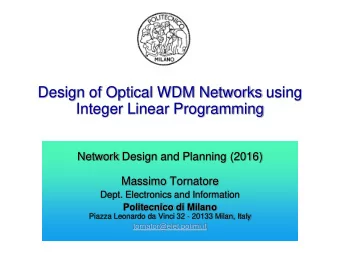 Integer Linear Programming  Network Design and Planning (2016)  Massimo Tornatore  Dept.