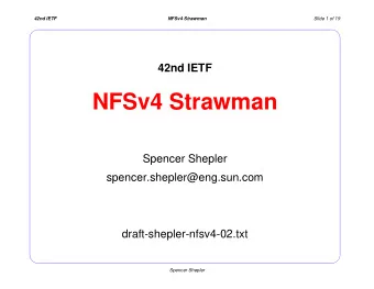 NFSv4 Strawman  Spencer Shepler  spencer.shepler@eng.sun.com  draft-shepler-nfsv4-02.txt  Spencer