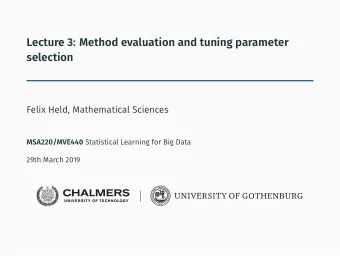 Lecture 3: Method evaluation and tuning parameter  selection  Felix Held, Mathematical Sciences