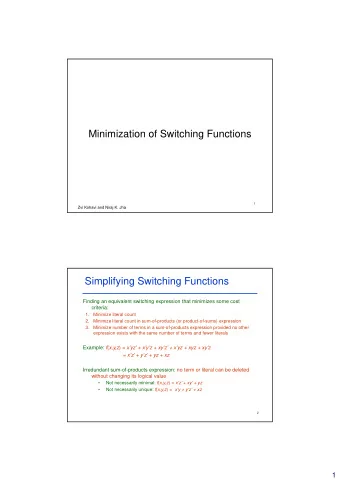 Minimization of Switching Functions  1  Zvi Kohavi and Niraj K. Jha  Simplifying Switching