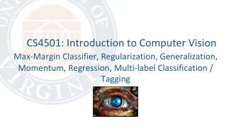 CS4501: Introduction to Computer Vision  Max-Margin Classifier, Regularization, Generalization,