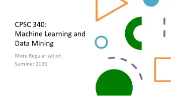 CPSC 340:  Machine Learning and  Data Mining  More Regularization  Summer 2020  Admin