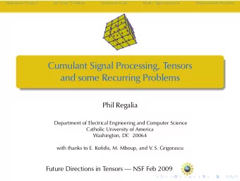 Cumulant Signal Processing, Tensors  and some Recurring Problems  Phil Regalia  Department of