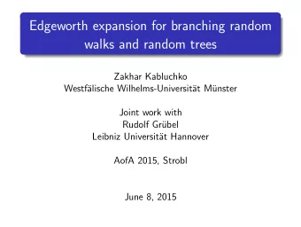 Edgeworth expansion for branching random  walks and random trees  Zakhar Kabluchko  Westf