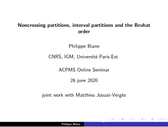 Noncrossing partitions, interval partitions and the Bruhat  order  Philippe Biane  CNRS, IGM,