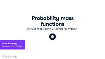 Probabilit y mass f u nctions  E XP L OR ATOR Y DATA AN ALYSIS IN  P YTH ON Allen Do w ne y