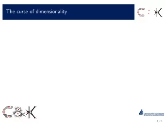 .  .  .  1 / 5  The curse of dimensionality  .  many applications require high dimensional data  .