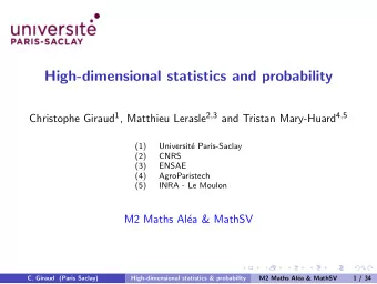 High-dimensional statistics and probability Christophe Giraud 1 , Matthieu Lerasle 2 , 3 and