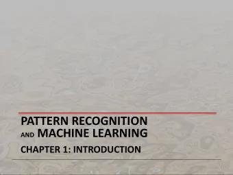 PATTERN RECOGNITION AND MACHINE LEARNING  CHAPTER 1: INTRODUCTION  Pattern Recogniton Pattern: Any