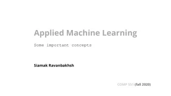 Applied Machine Learning  Some important concepts  Siamak Ravanbakhsh  COMP 551 (fall 2020)  Admin