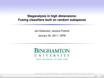 Steganalysis in high dimensions:  Fusing classifiers built on random subspaces  Jan Kodovsk,