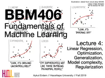 BBM406 Fundamentals of   Machine Learning Lecture 4:  Linear Regression,  Optimization,