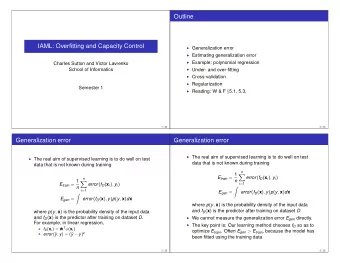 Outline  IAML: Overfitting and Capacity Control  Generalization error  Estimating