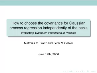How to choose the covariance for Gaussian  process regression independently of the basis Workshop
