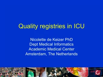Quality registries in ICU  Nicolette de Keizer PhD  Dept Medical Informatics  Academic Medical