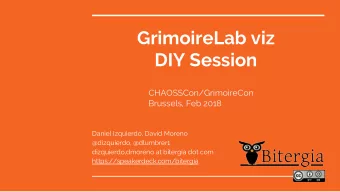 GrimoireLab viz  DIY Session  CHAOSSCon/GrimoireCon  Brussels, Feb 2018  Daniel Izquierdo, David