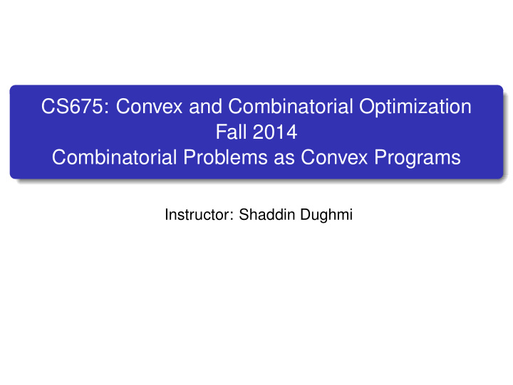 cs675 convex and combinatorial optimization fall 2014
