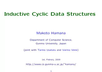 Inductive Cyclic Data Structures  Makoto Hamana  Department of Computer Science,  Gunma University,