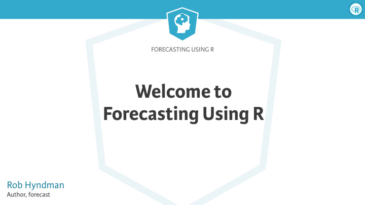 welcome to forecasting using r