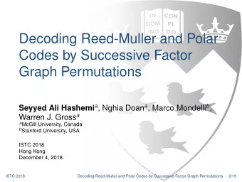 Decoding Reed-Muller and Polar  Codes by Successive Factor  Graph Permutations Seyyed Ali Hashemi a