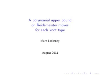 A polynomial upper bound  on Reidemeister moves  for each knot type  Marc Lackenby  August 2013