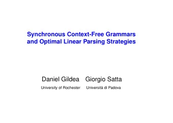 Daniel Gildea  Giorgio Satta  University of Rochester  Universit di Padova  Synchronous CFG