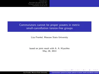 Commutators cannot be proper powers in metric  small-cancellation torsion-free groups  Liza