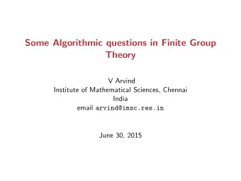 Some Algorithmic questions in Finite Group  Theory  V Arvind  Institute of Mathematical Sciences,