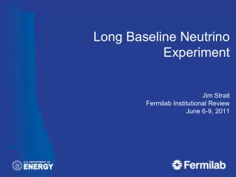 Long Baseline Neutrino  Experiment  Jim Strait  Fermilab Institutional Review  June 6-9, 2011