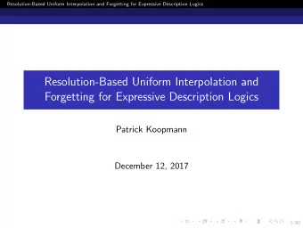 Resolution-Based Uniform Interpolation and  Forgetting for Expressive Description Logics  Patrick