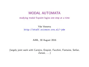 MODAL AUTOMATA  studying modal fixpoint logics one step at a time  Yde Venema