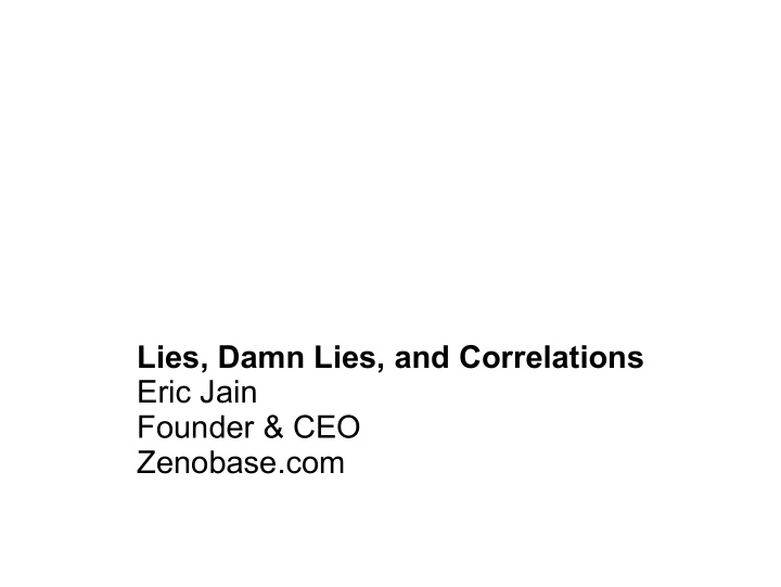 lies damn lies and correlations eric jain founder ceo