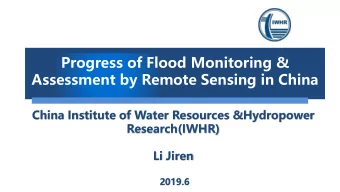 Progress of Flood Monitoring &amp;  Assessment by Remote Sensing in China  China Institute of Water