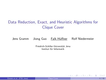 Data Reduction, Exact, and Heuristic Algorithms for  Clique Cover  Jens Gramm  Jiong Guo  Falk H